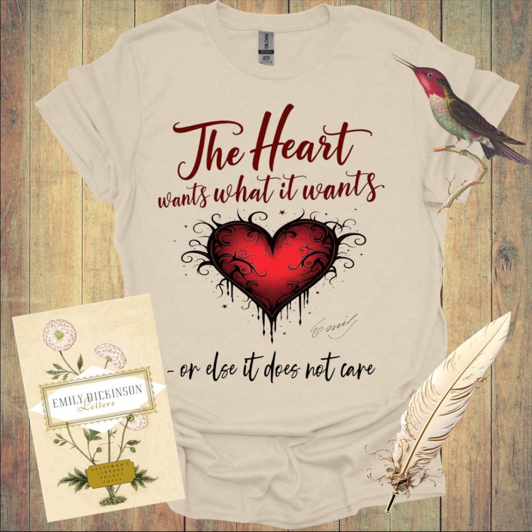 The Heart wants what It wants T-Shirt