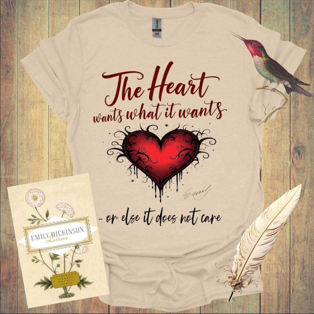 The Heart wants what It wants T-Shirt