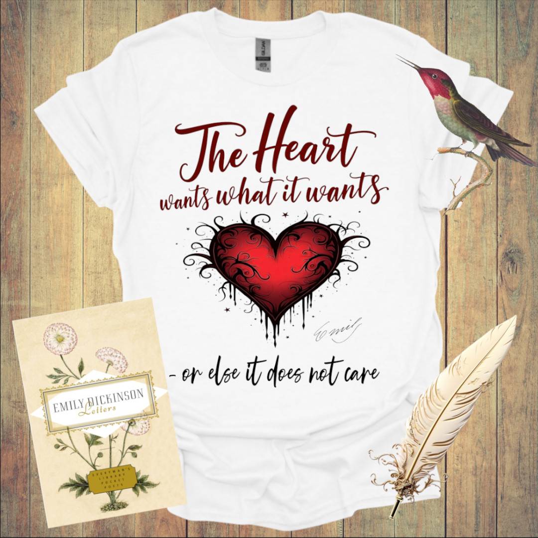 The Heart wants what It wants T-Shirt