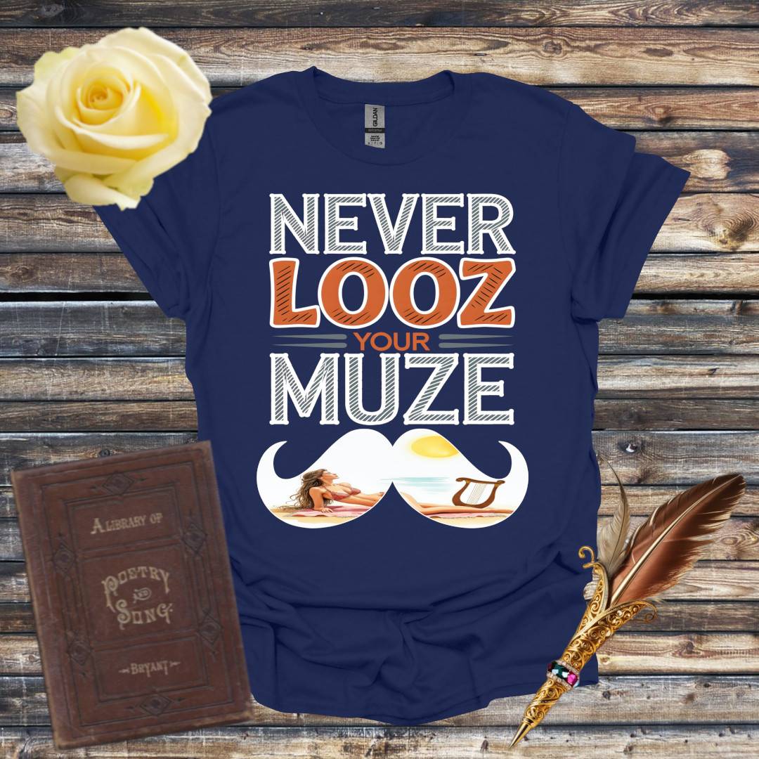 Never Looz Your Muze T-Shirt