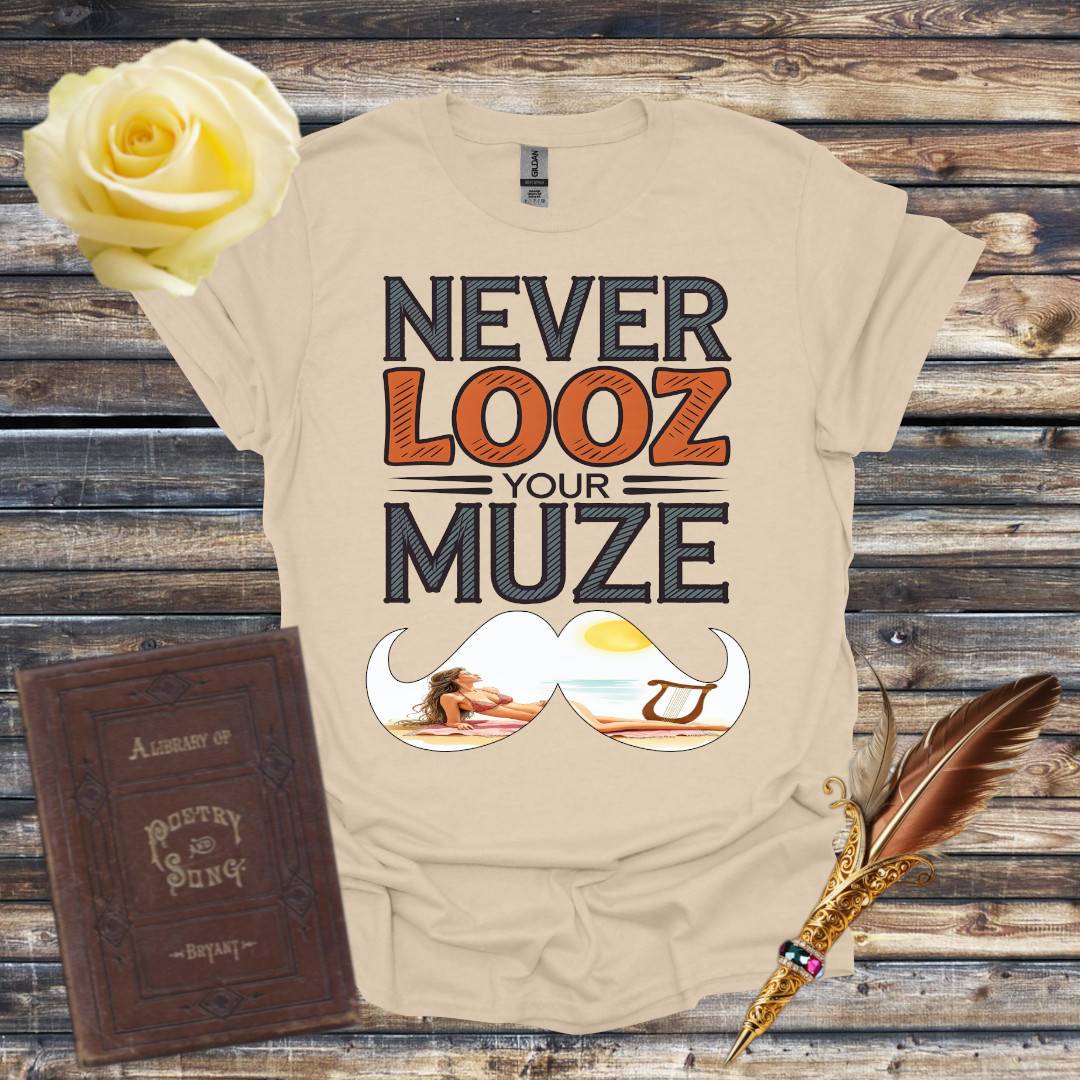 Never Looz Your Muze T-Shirt