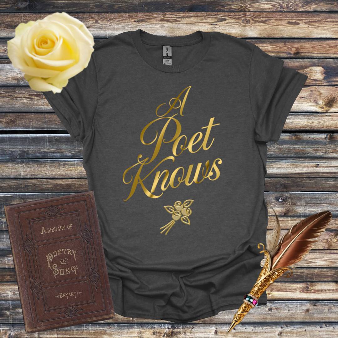 A Poet Knows T-Shirt