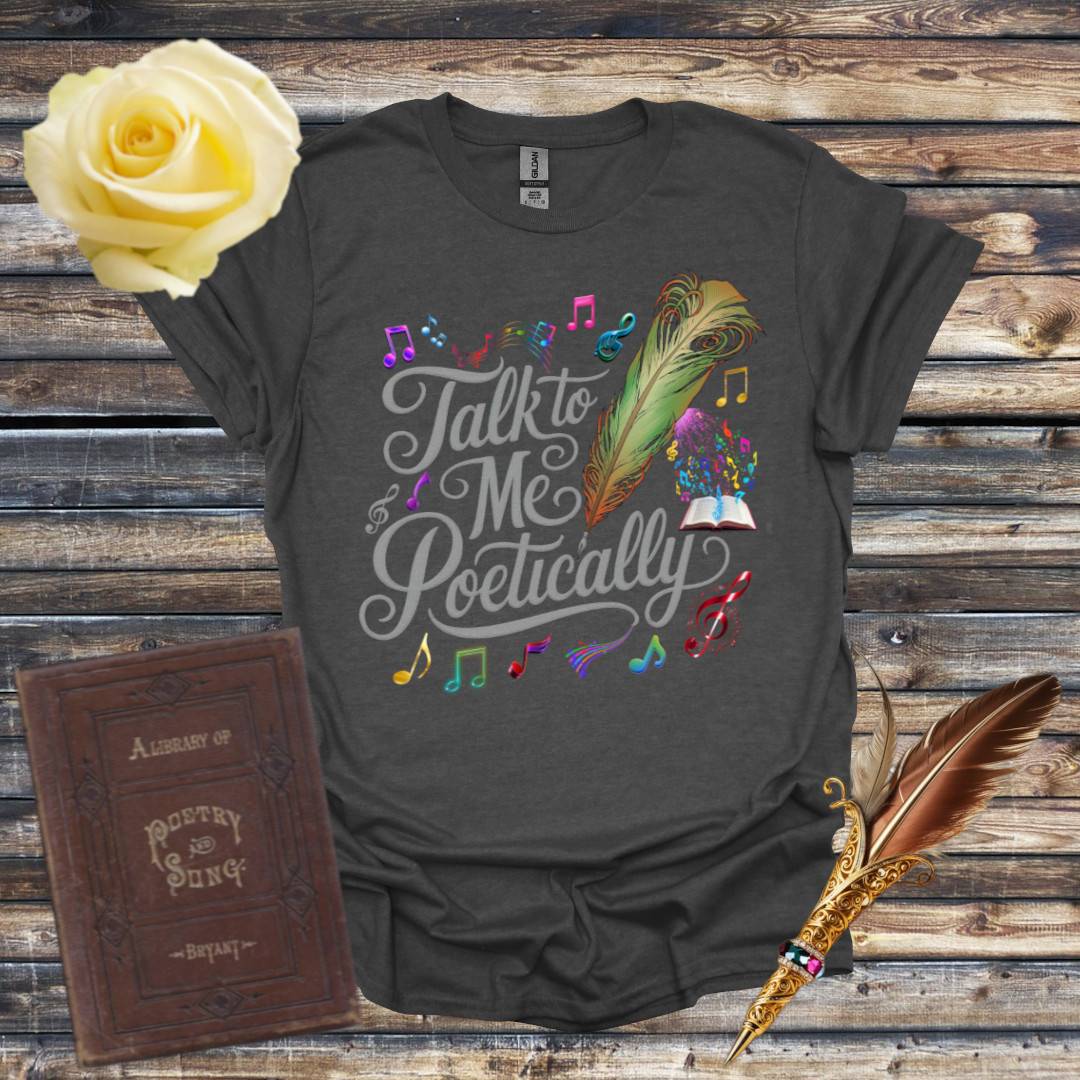 Talk to me Poetically T-Shirt