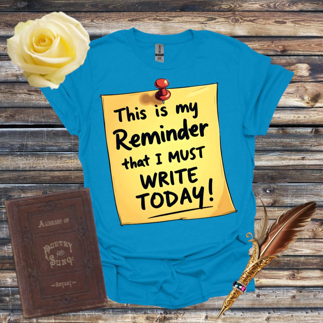 Writing Reminder Must Write Today Graphic T-shirt - Saphire