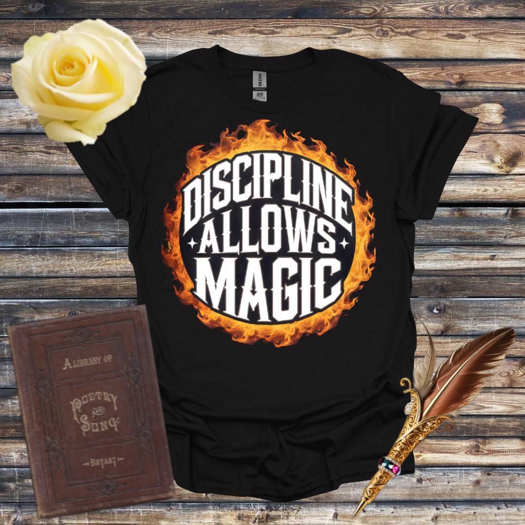 Discipline Allows Magic T-Shirt