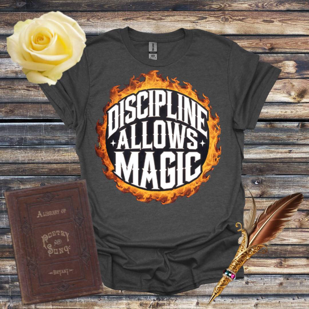 Discipline Allows Magic T-Shirt