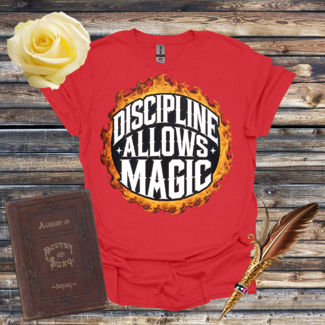 Discipline Allows Magic T-Shirt