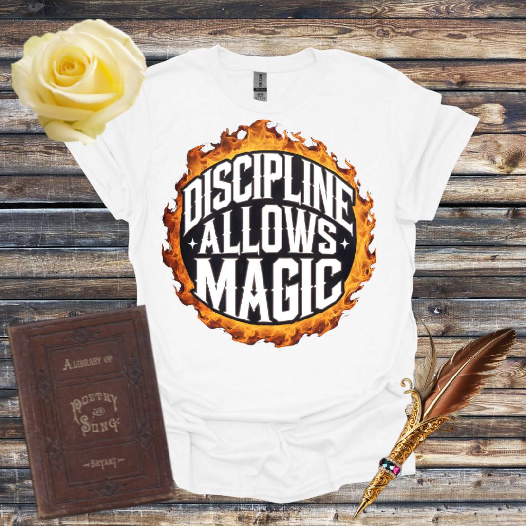 Discipline Allows Magic T-Shirt