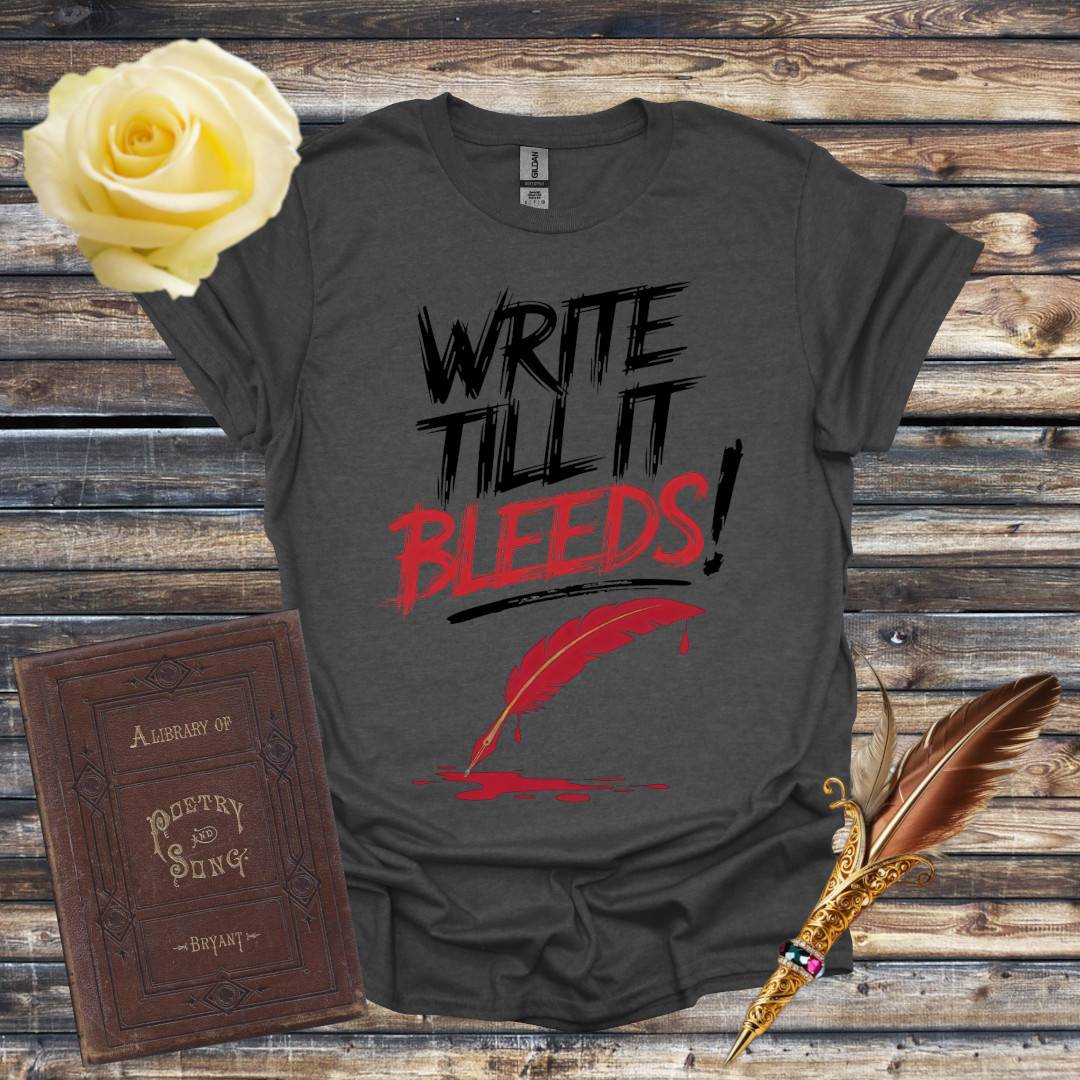 Write Till It Bleeds T-Shirt