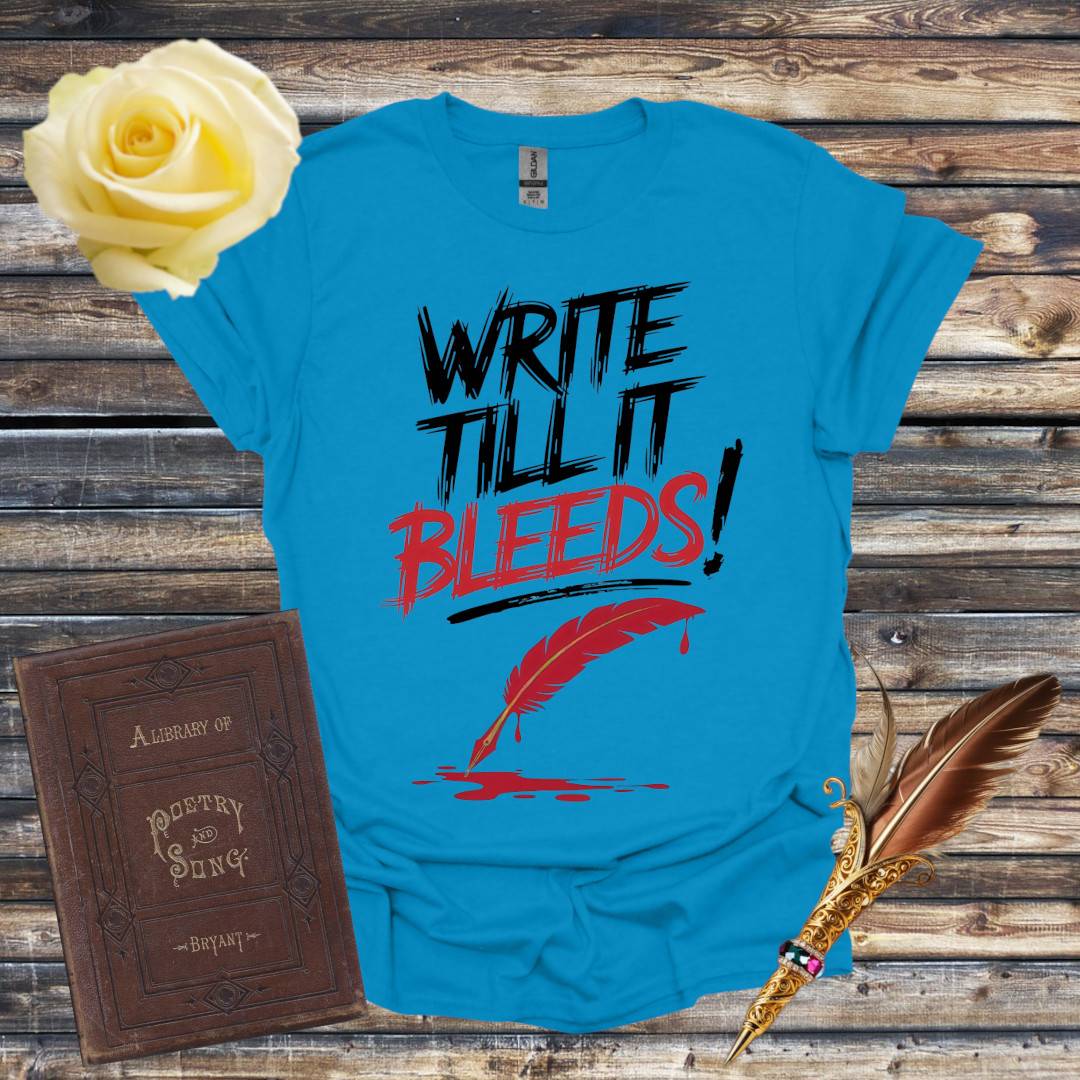 Write Till It Bleeds T-Shirt