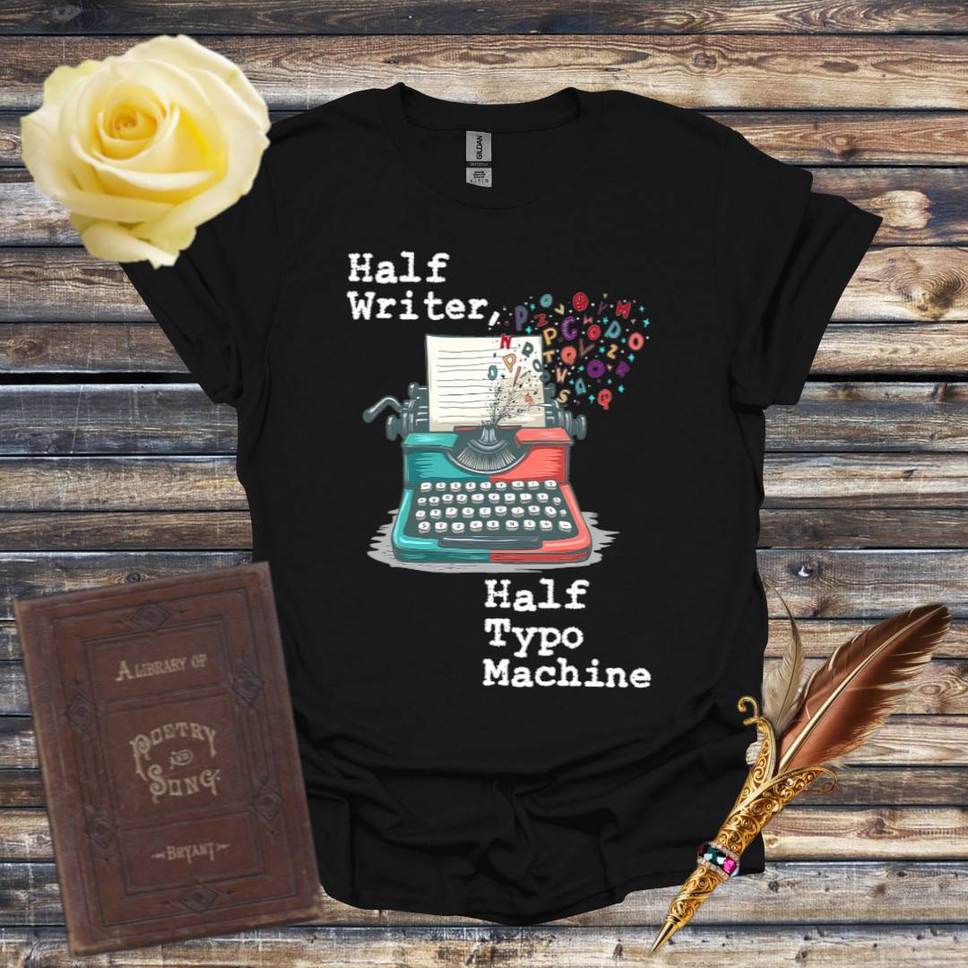 Half Writer, Half Typo Machine T-Shirt