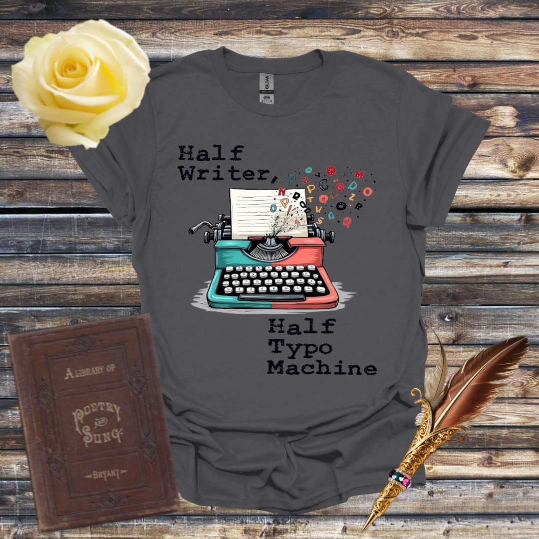 Half Writer, Half Typo Machine T-Shirt