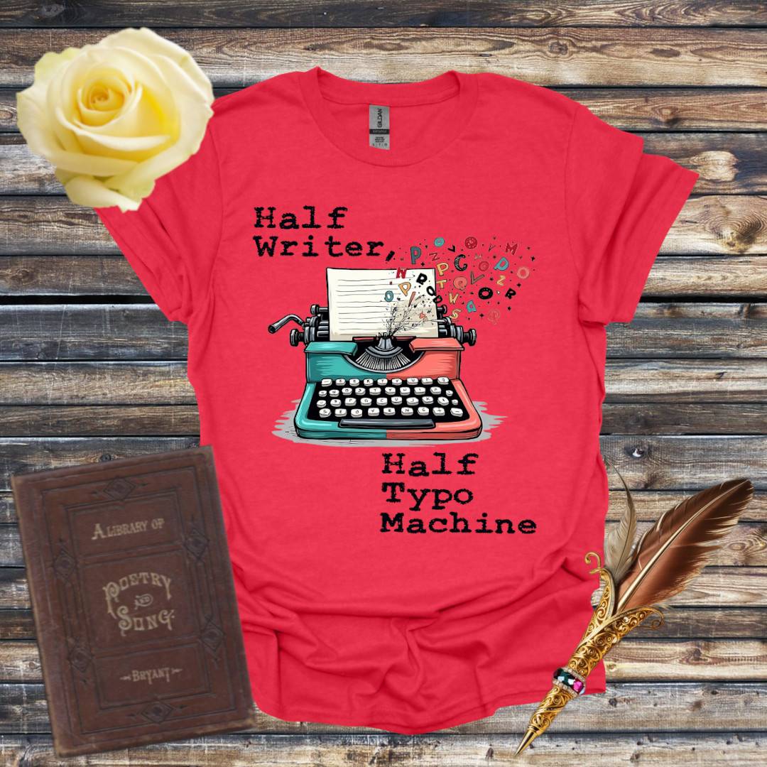 Half Writer, Half Typo Machine T-Shirt