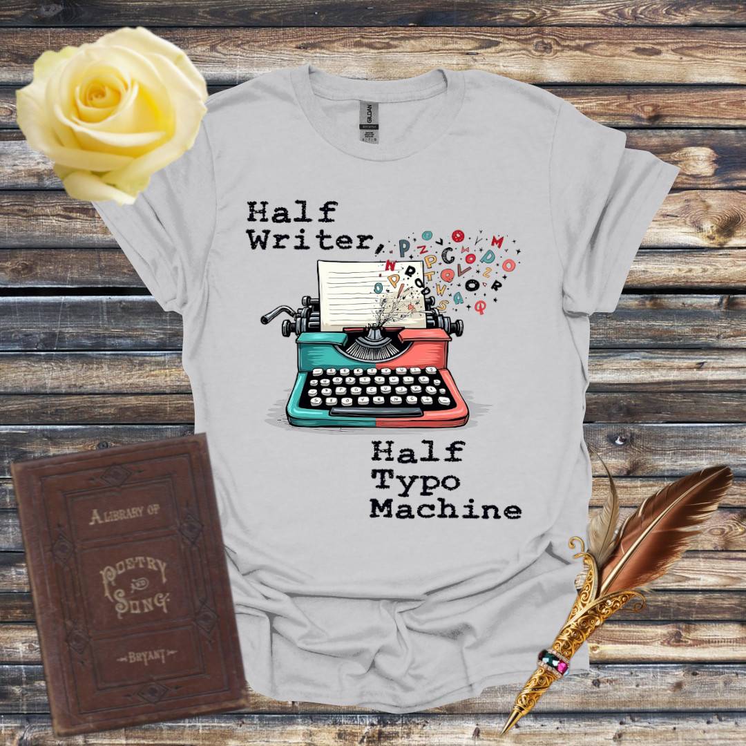 Half Writer, Half Typo Machine T-Shirt