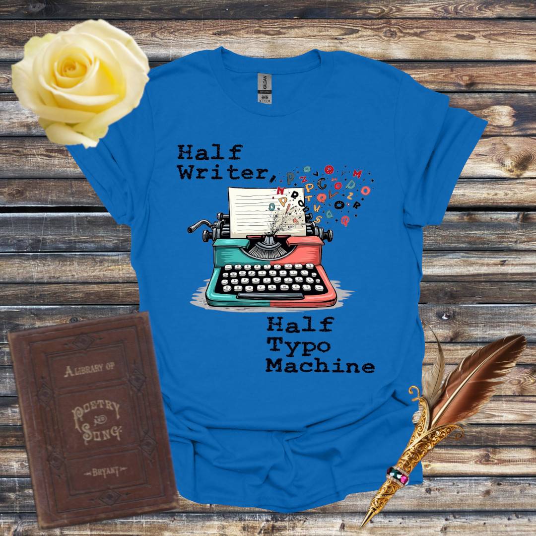 Half Writer, Half Typo Machine T-Shirt