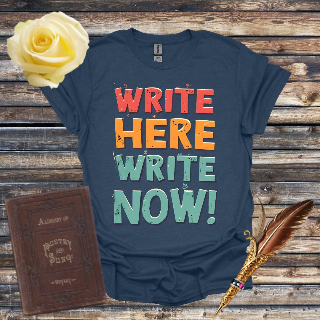 Write Here Write Now T-Shirt