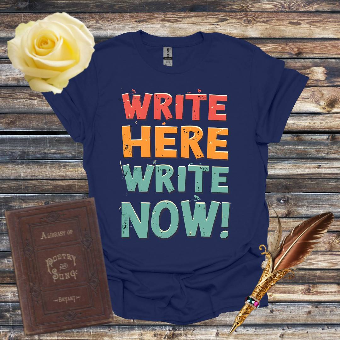 Write Here Write Now T-Shirt