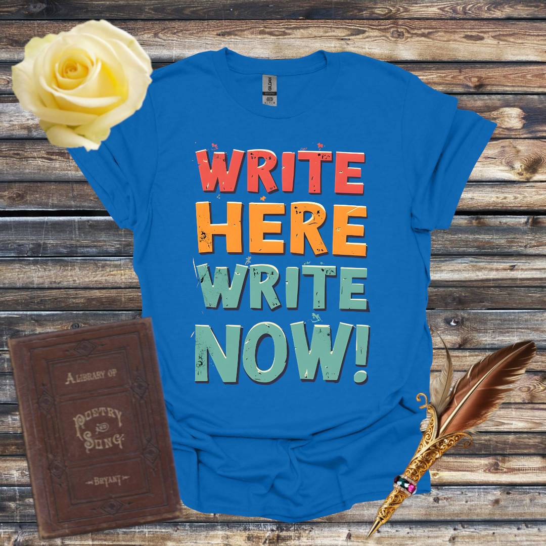 Write Here Write Now T-Shirt