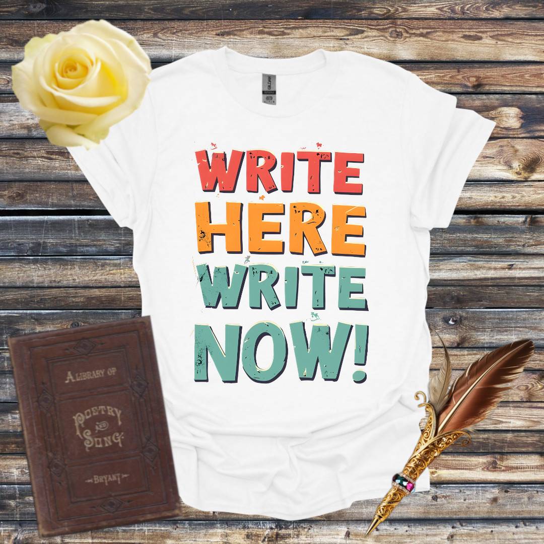 Write Here Write Now T-Shirt