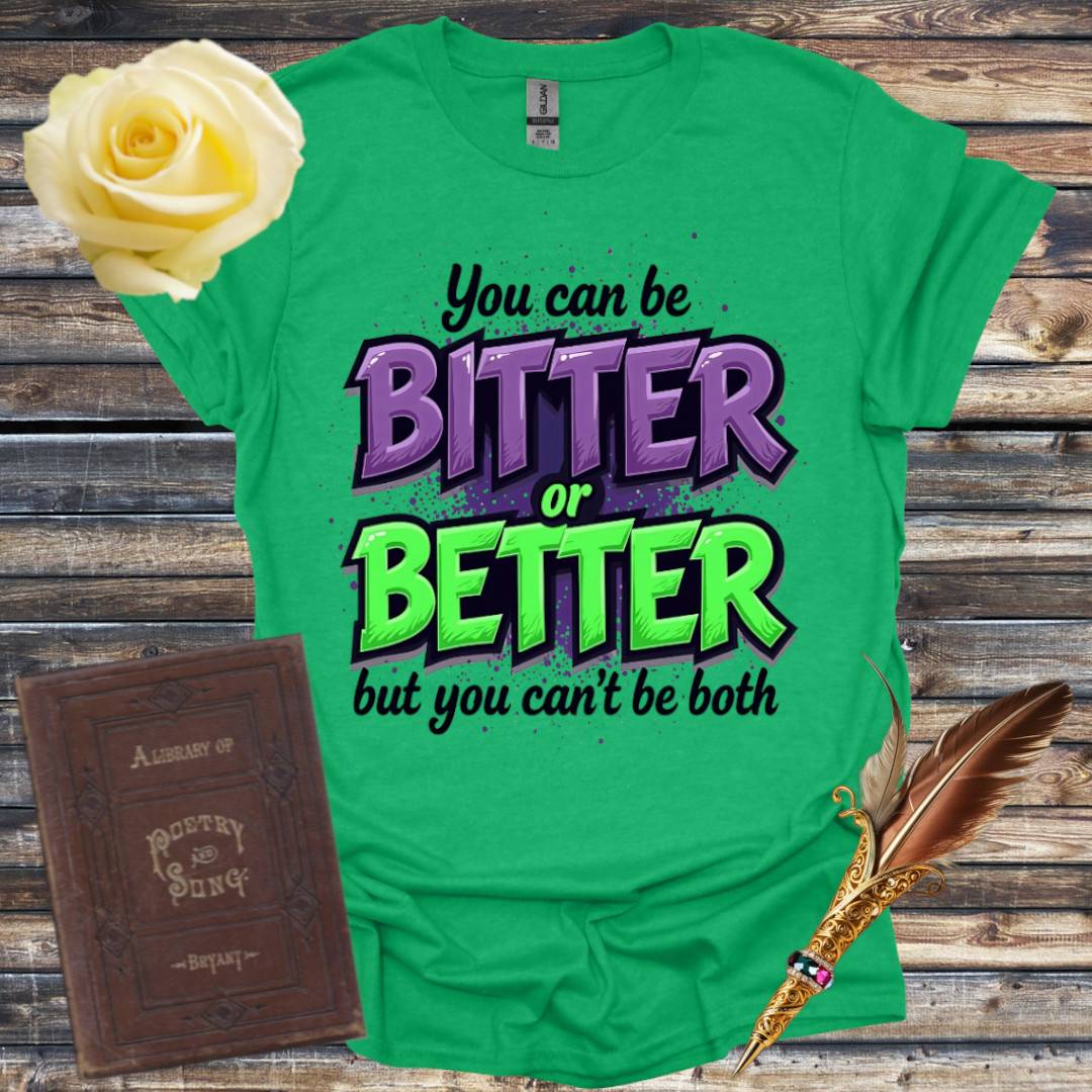 Bitter or Better T-Shirt