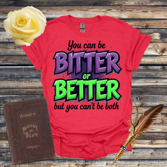 Bitter or Better T-Shirt